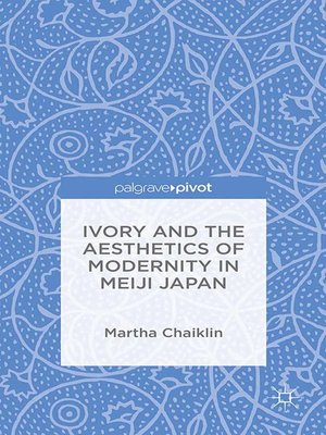 cover image of Ivory and the Aesthetics of Modernity in Meiji Japan